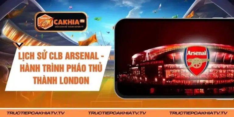 Lịch Sử CLB Arsenal